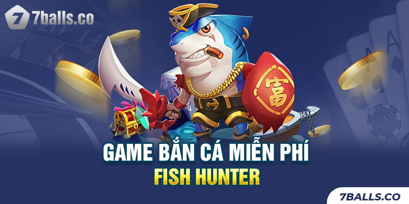 Game bắn cá miễn phí Fish Hunter