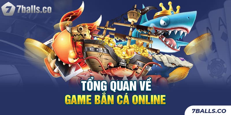 Tổng quan về game bắn cá online cuốn hút