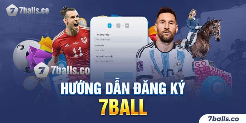 Hướng dẫn các bước đăng ký 7BALL nhanh chóng