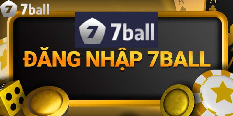 Hướng dẫn đăng nhập 7BALL chi tiết cho tân thủ