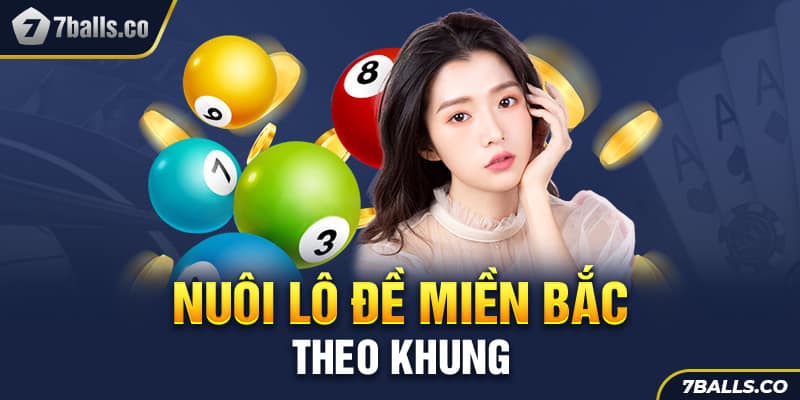 Nuôi lô đề miền Bắc theo khung