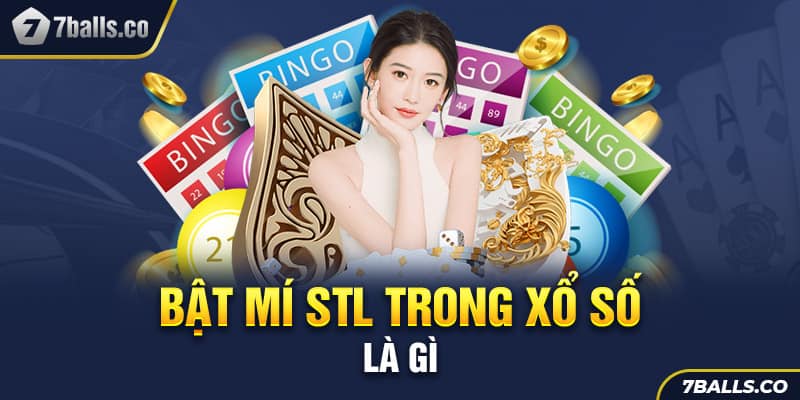 Định nghĩa STL trong xổ số là gì?