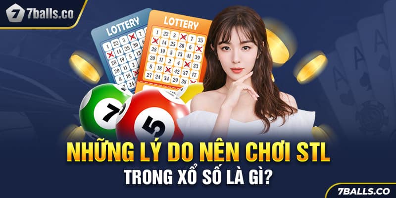 Ưu điểm nổi trội của STL trong xổ số là gì?