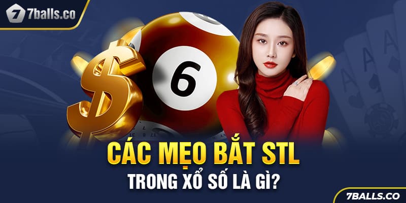 Bật mí cách bắt STL trong xổ số là gì?