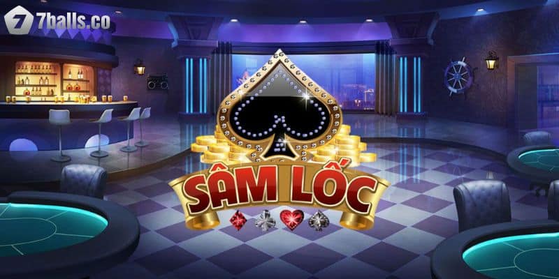 Vài điều cần biết về game bài Sâm Lốc