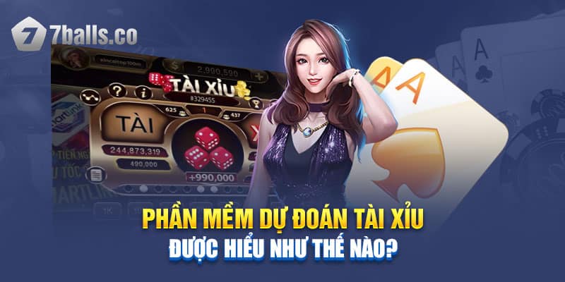 Phần mềm dự đoán Tài Xỉu được hiểu như thế nào?