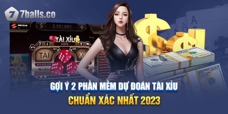 Gợi ý phần mềm dự đoán Tài Xỉu chuẩn xác nhất 2023