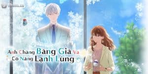 Review Chàng Băng Giá Và Nàng Lạnh Lùng - Chuyện Tình Lãng Mạn