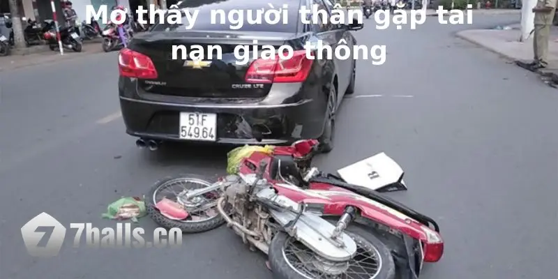 Ngủ mơ thấy tai nạn của người thân